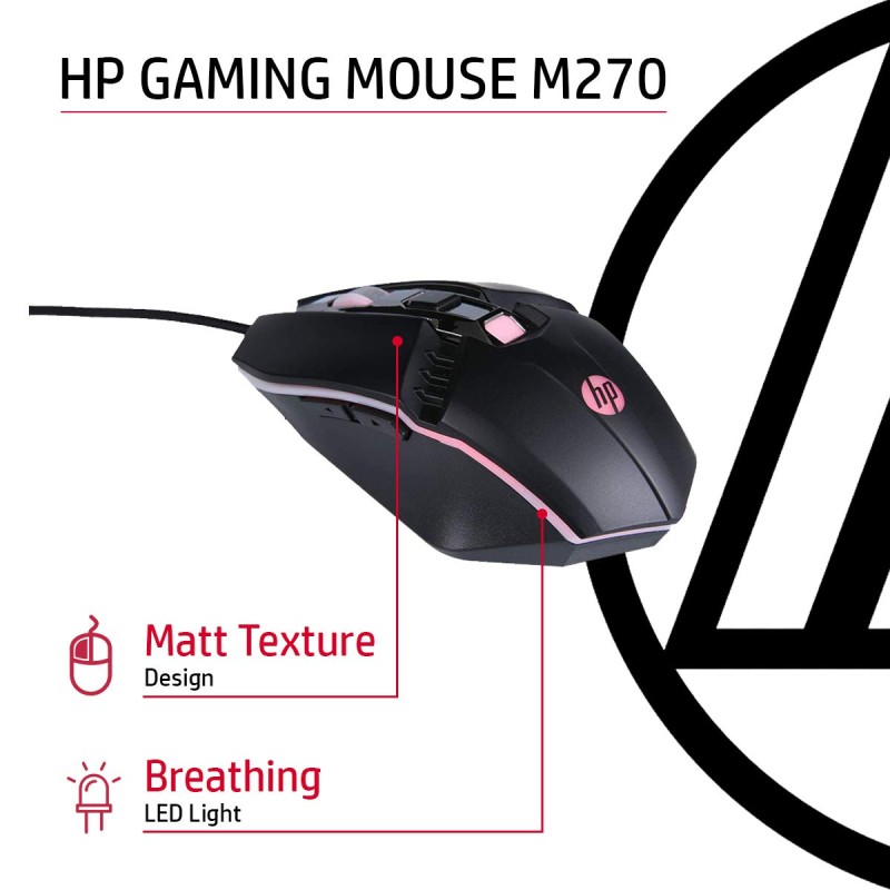 HP M270 Backlit USB Wired Gaming Mouse with 6 Buttons, 4-Speed Customizable 2400 DPI, Ergonomic Design, Breathing LED Lighting, Metal Scroll Wheel, Lightweighted / 3 Years Warranty (7ZZ87AA), Black HP M270 Backlit USB Wired Gaming Mouse with 6 Buttons, 4-Speed Customizable 2400 DPI, Ergonomic Design, Breathing LED Lighting, Metal Scroll Wheel, Lightweighted / 3 Years Warranty (7ZZ87AA), Black